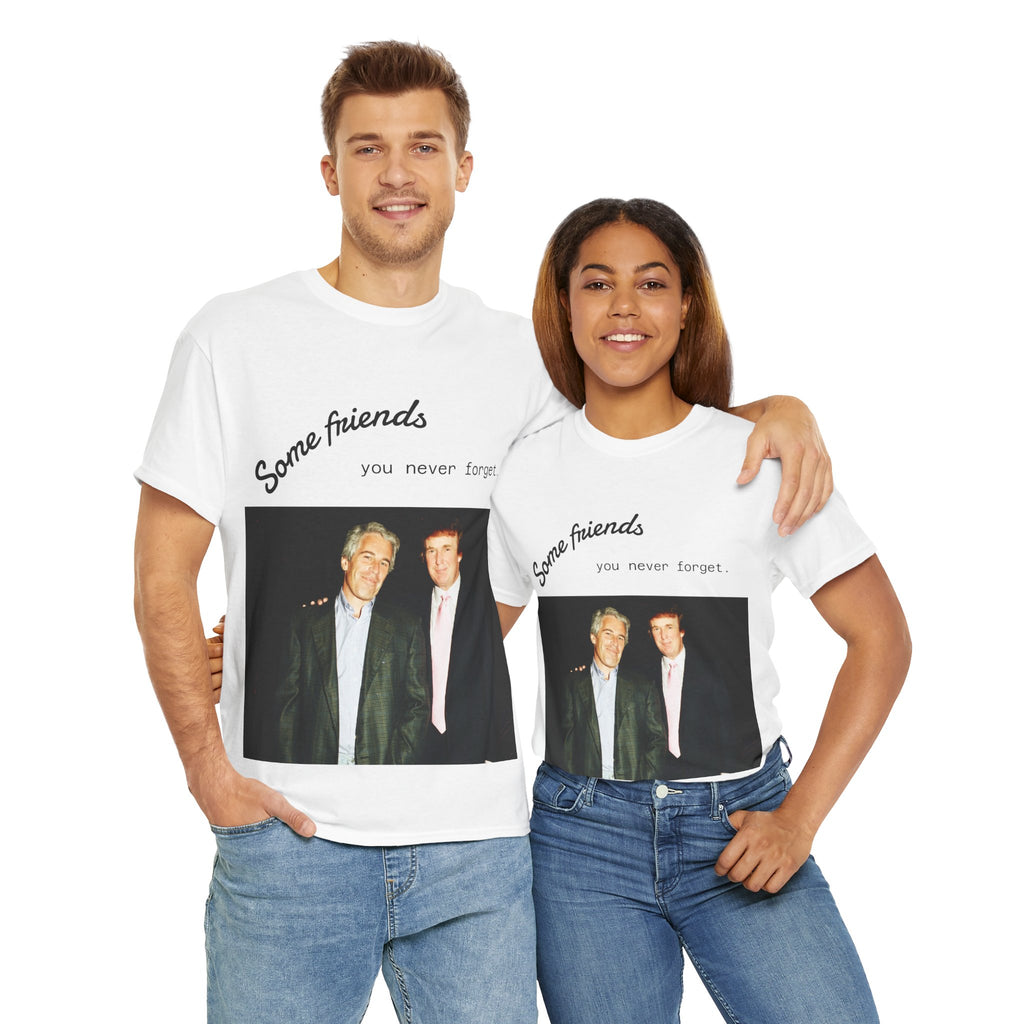 Trump x Epstein - Some friends you never forget - Unisex T-shirt