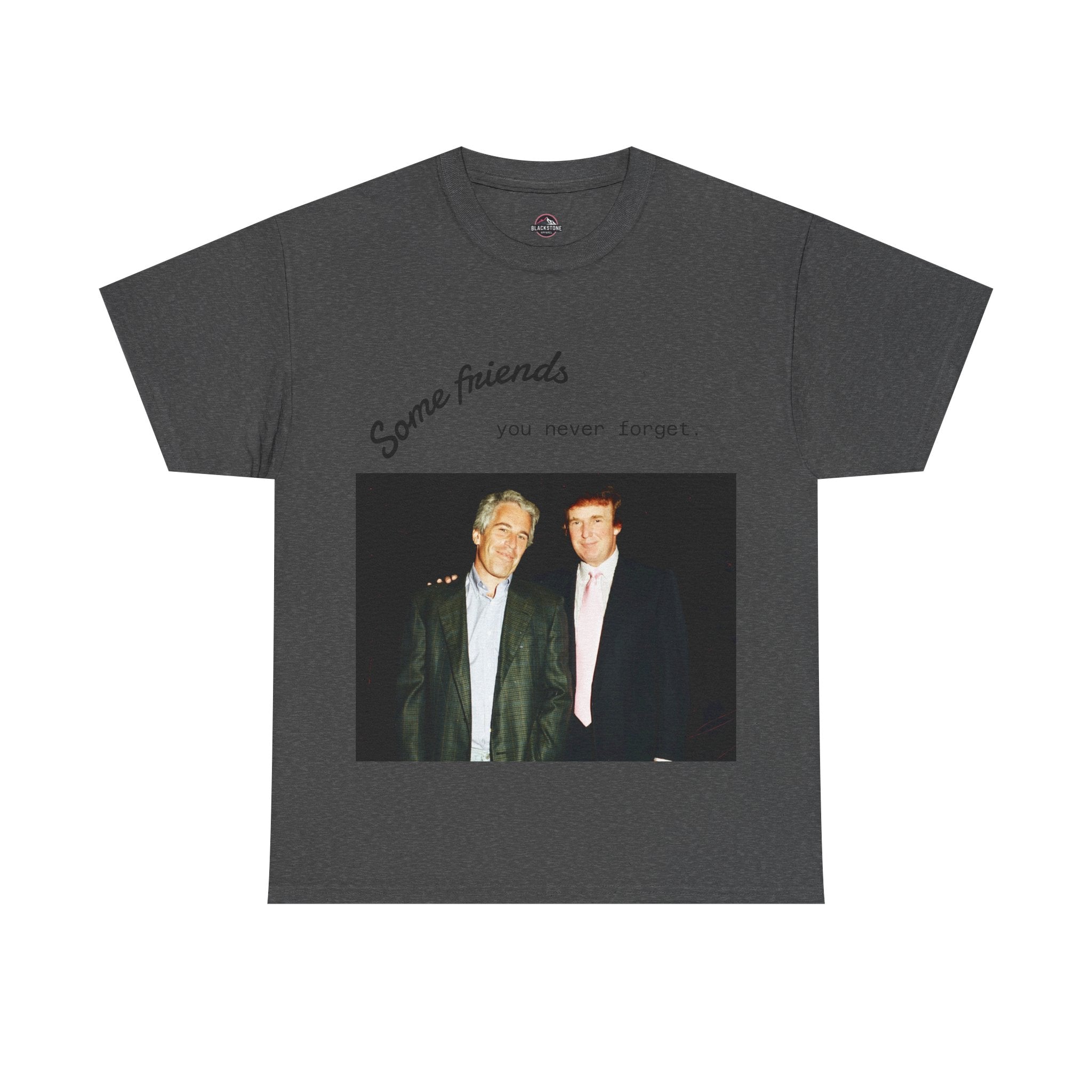 Trump x Epstein - Some friends you never forget - Unisex T-shirt