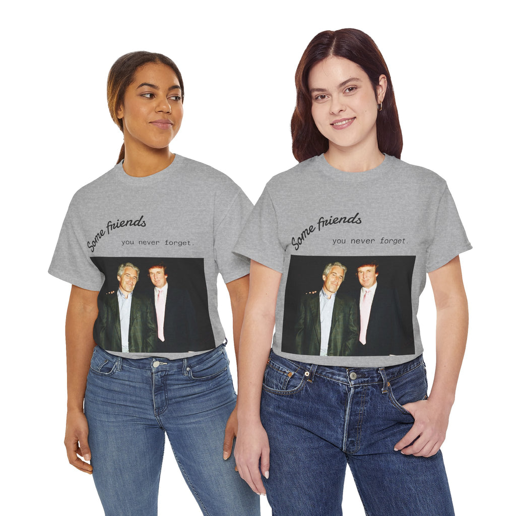 Trump x Epstein - Some friends you never forget - Unisex T-shirt