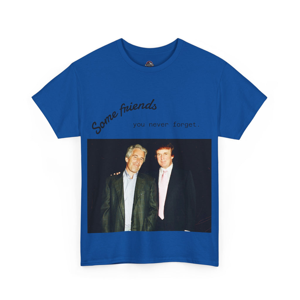 Trump x Epstein - Some friends you never forget - Unisex T-shirt