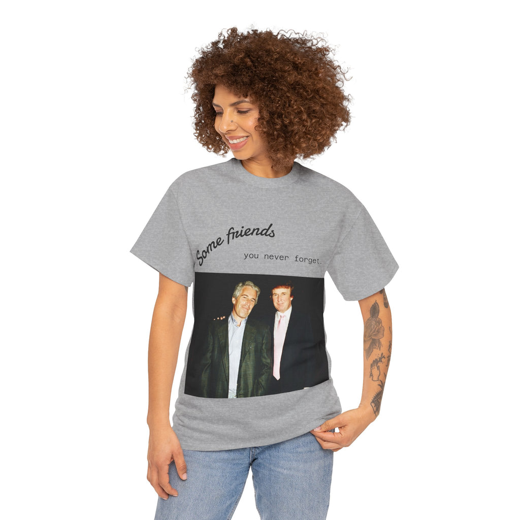 Trump x Epstein - Some friends you never forget - Unisex T-shirt