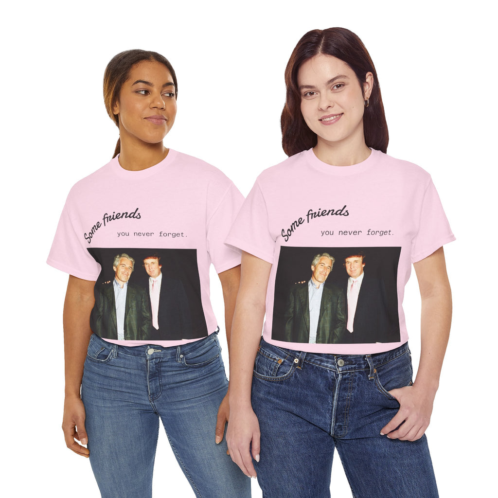 Trump x Epstein - Some friends you never forget - Unisex T-shirt