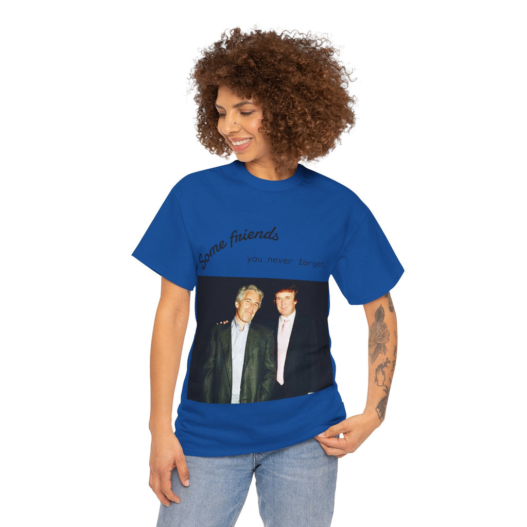 Trump x Epstein - Some friends you never forget - Unisex T-shirt