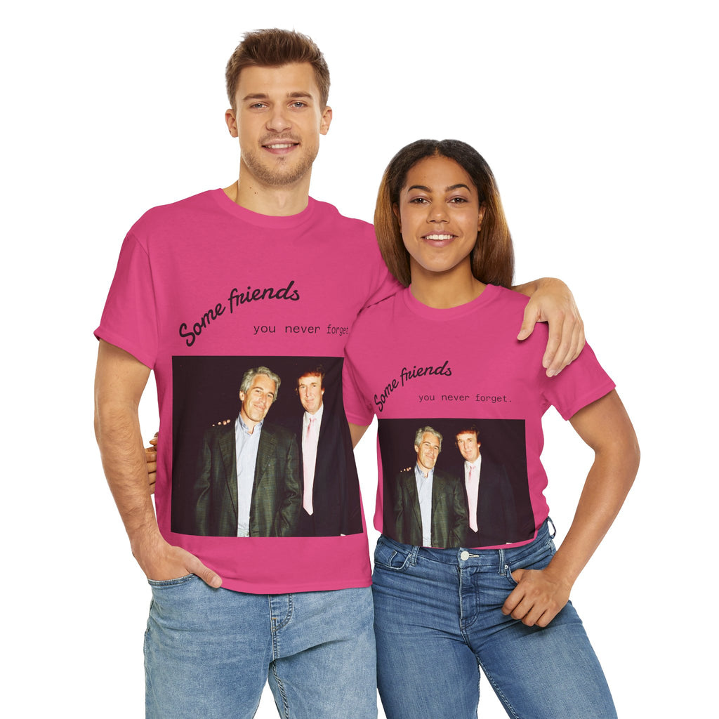 Trump x Epstein - Some friends you never forget - Unisex T-shirt