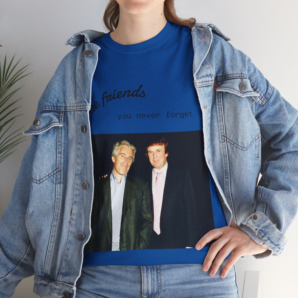 Trump x Epstein - Some friends you never forget - Unisex T-shirt