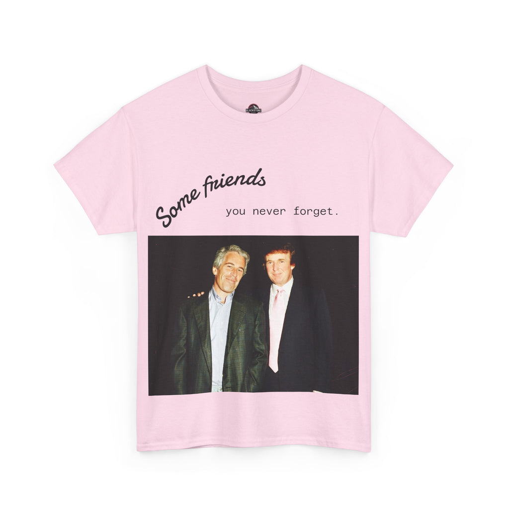 Trump x Epstein - Some friends you never forget - Unisex T-shirt