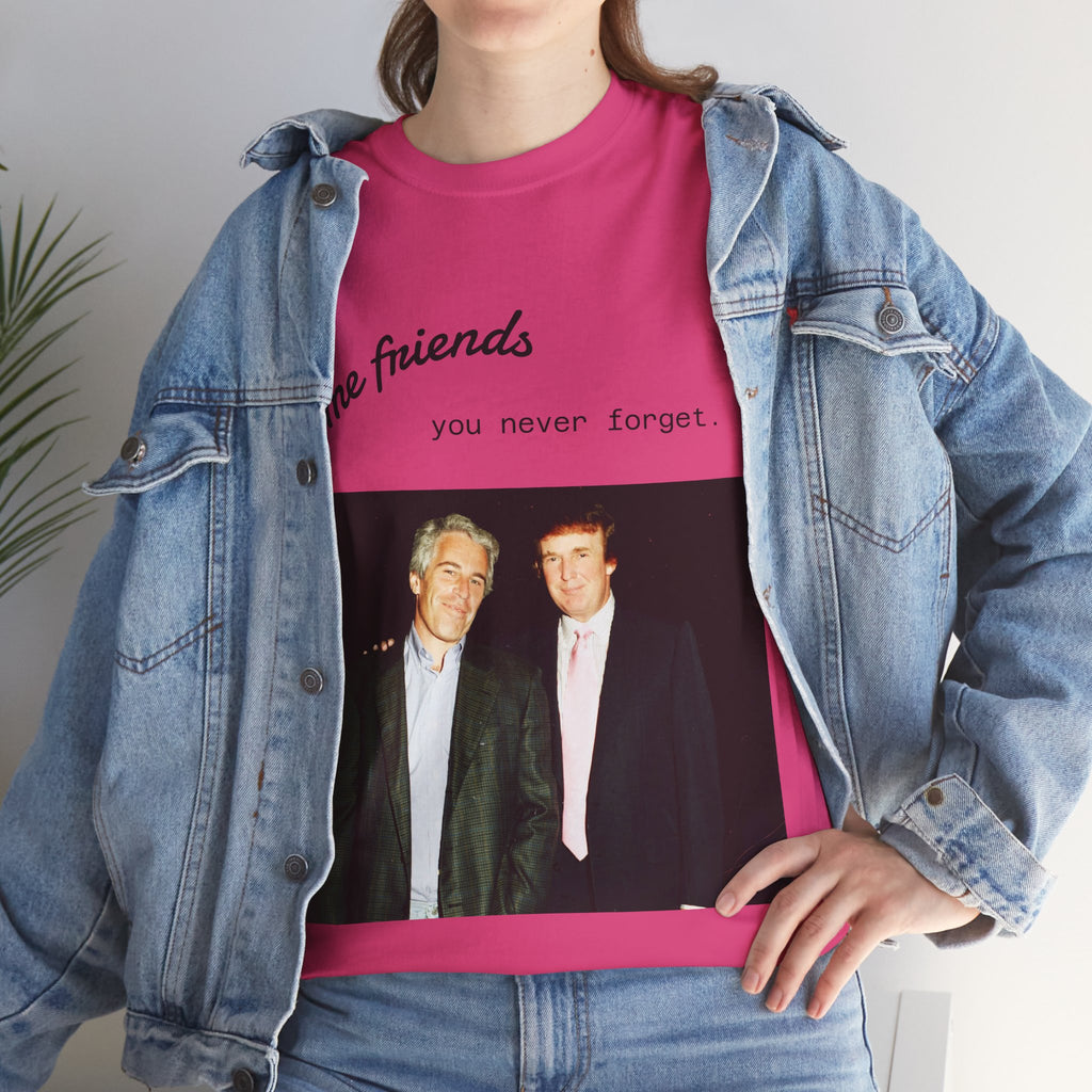 Trump x Epstein - Some friends you never forget - Unisex T-shirt