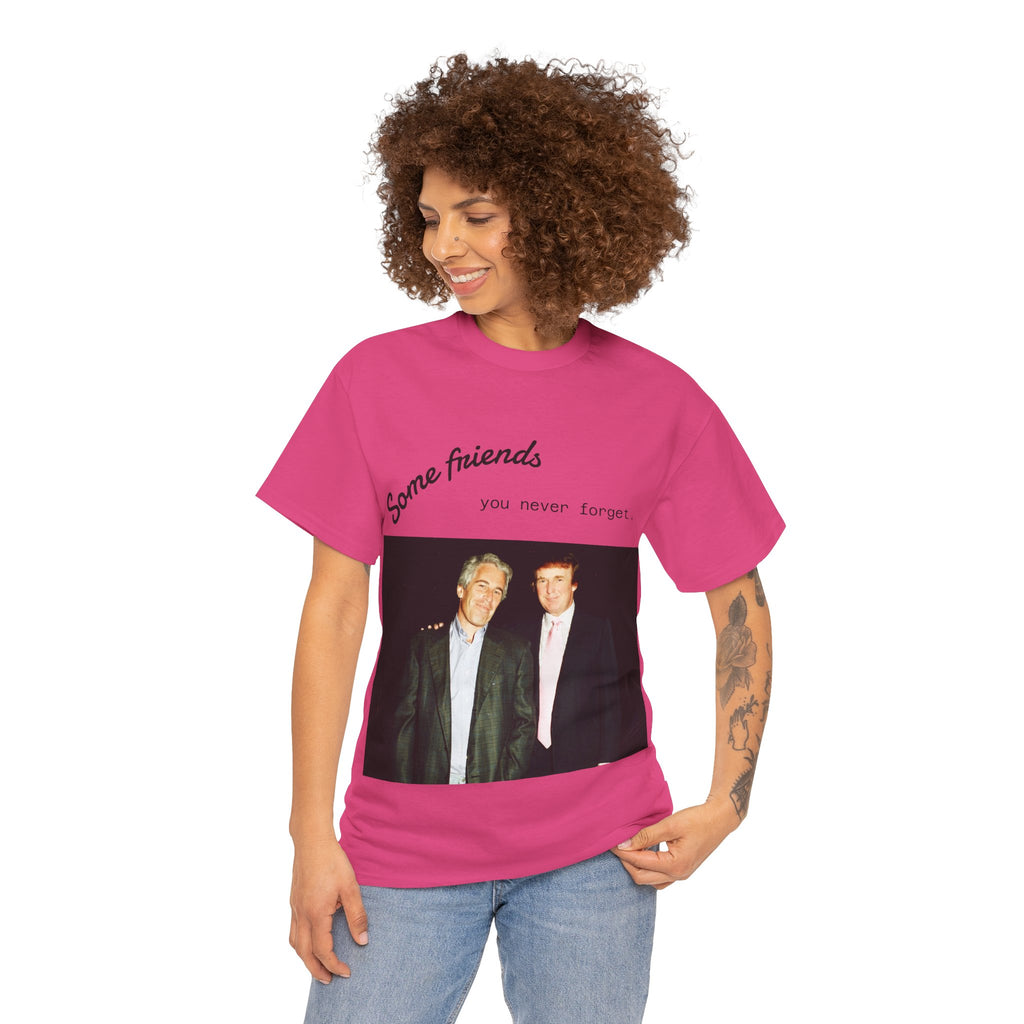 Trump x Epstein - Some friends you never forget - Unisex T-shirt