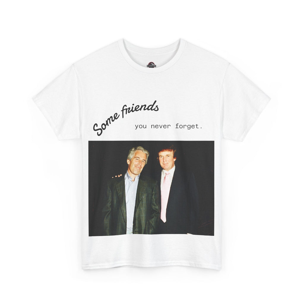 Trump x Epstein - Some friends you never forget - Unisex T-shirt