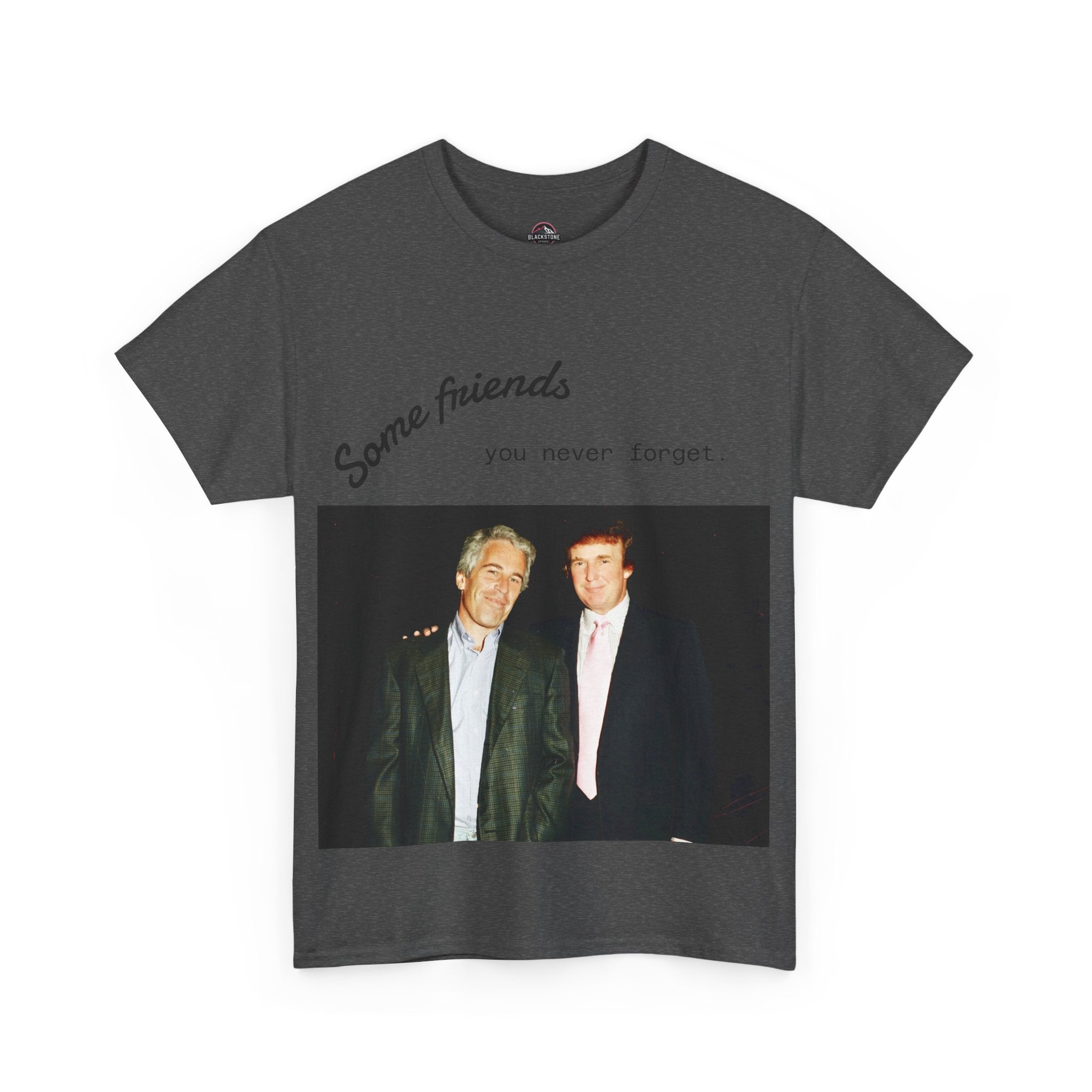 Trump x Epstein - Some friends you never forget - Unisex T-shirt