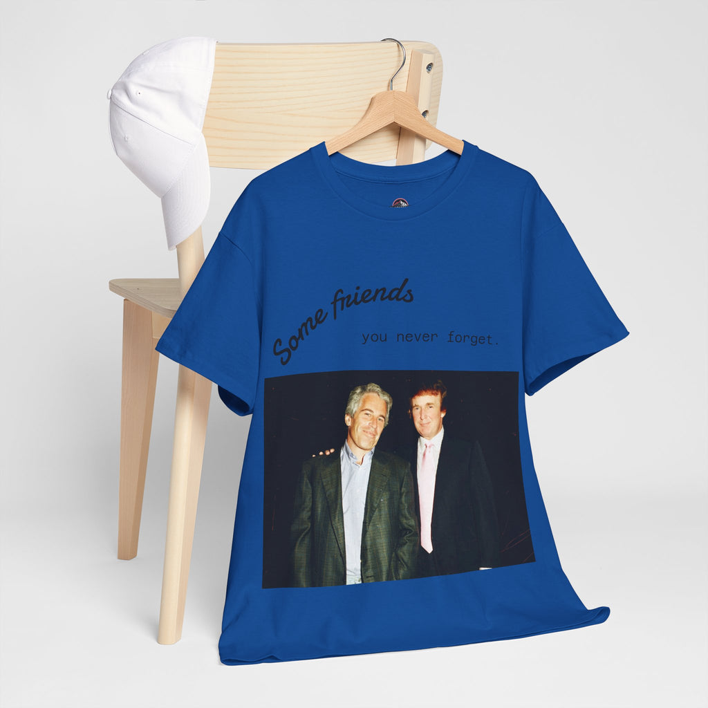 Trump x Epstein - Some friends you never forget - Unisex T-shirt