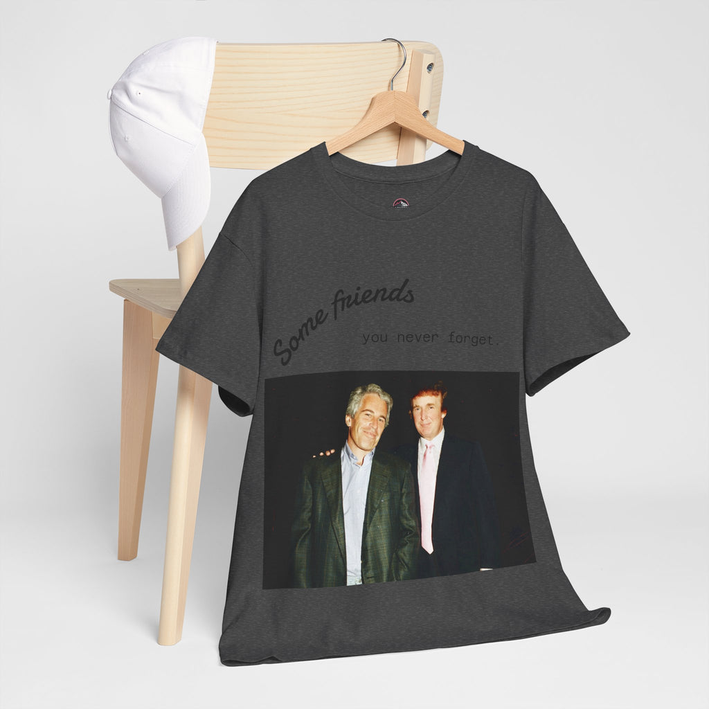 Trump x Epstein - Some friends you never forget - Unisex T-shirt
