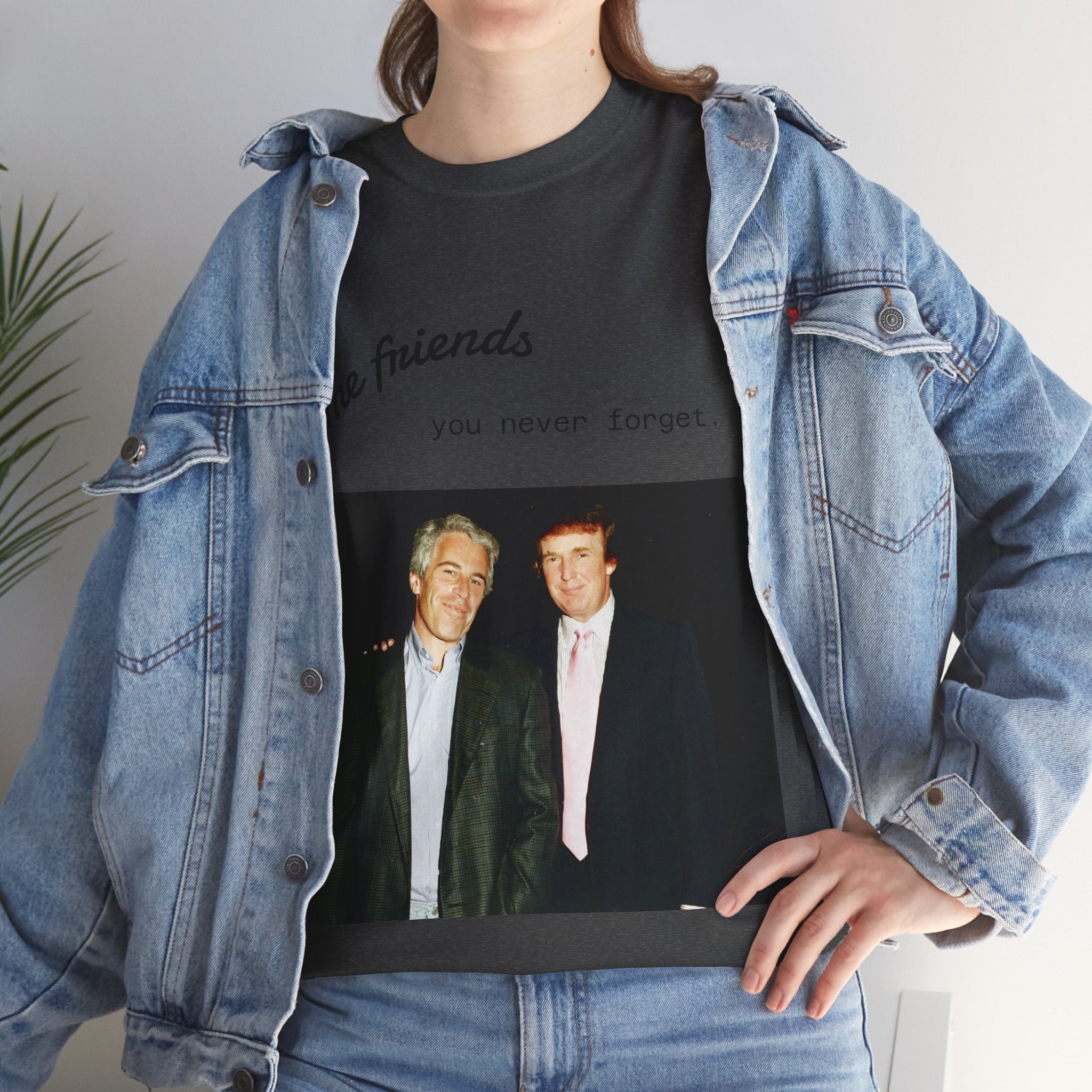 Trump x Epstein - Some friends you never forget - Unisex T-shirt