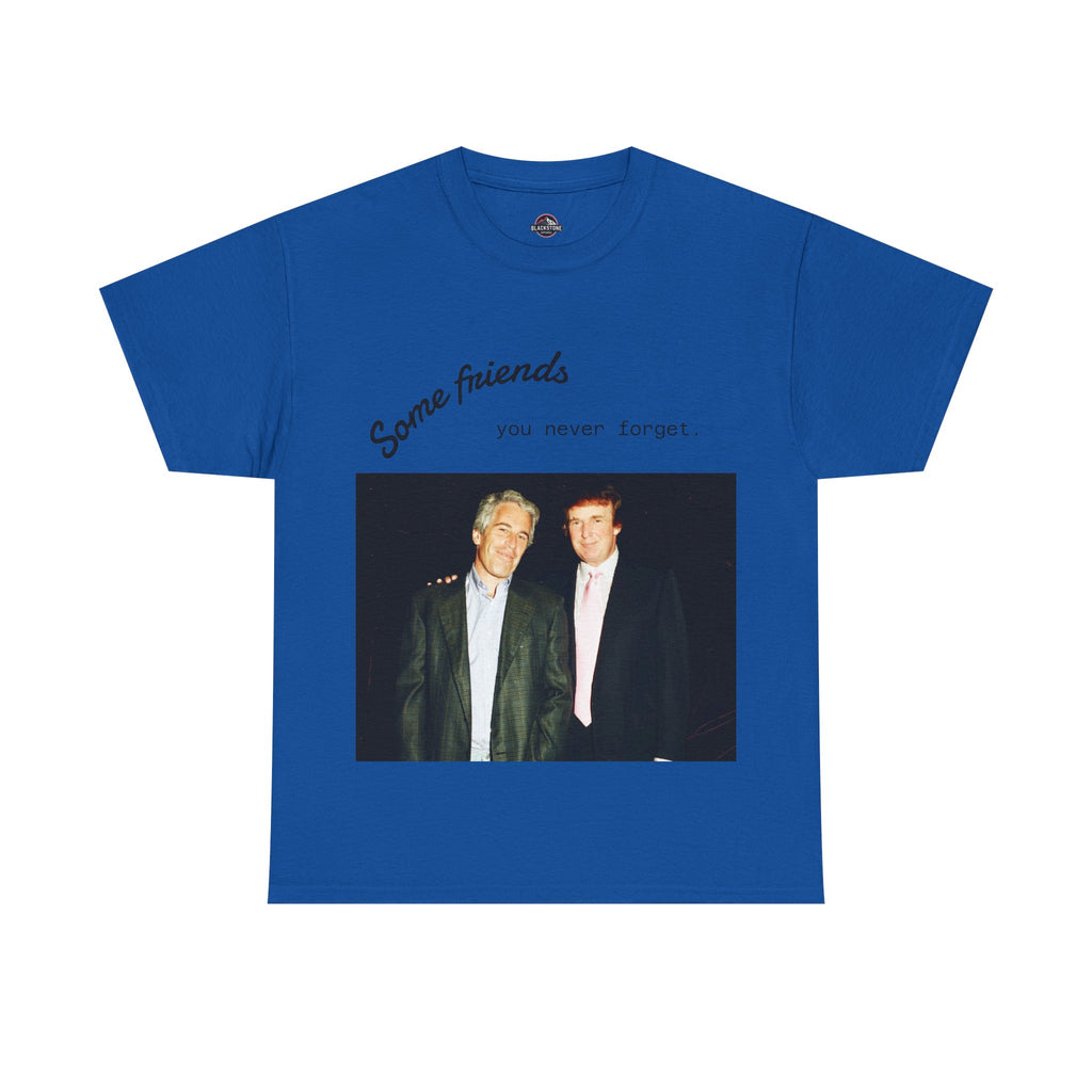 Trump x Epstein - Some friends you never forget - Unisex T-shirt