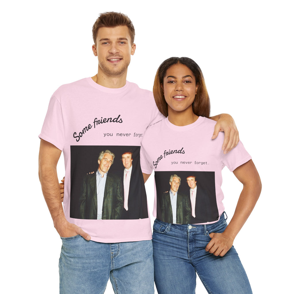 Trump x Epstein - Some friends you never forget - Unisex T-shirt