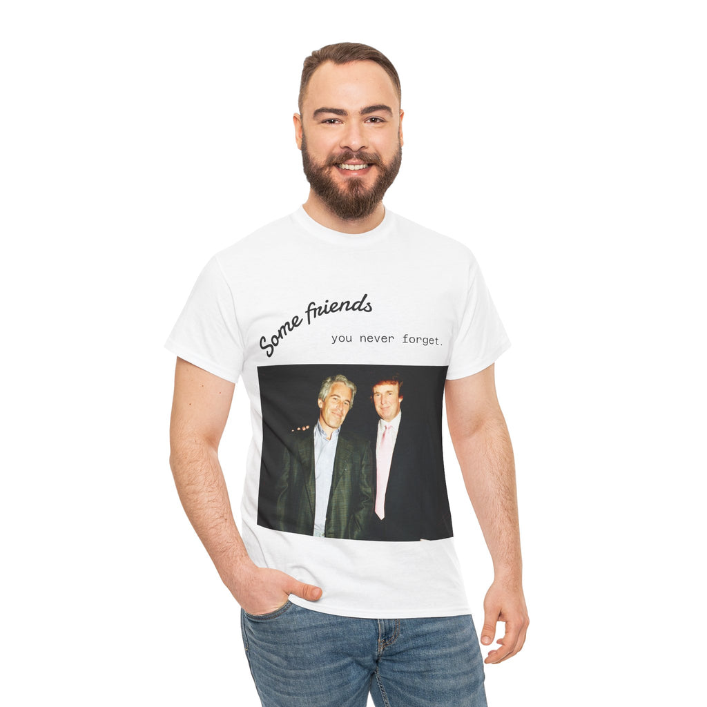 Trump x Epstein - Some friends you never forget - Unisex T-shirt