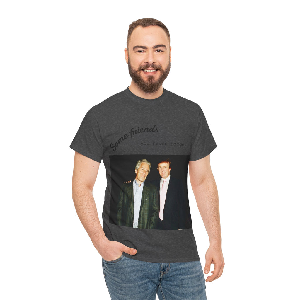 Trump x Epstein - Some friends you never forget - Unisex T-shirt