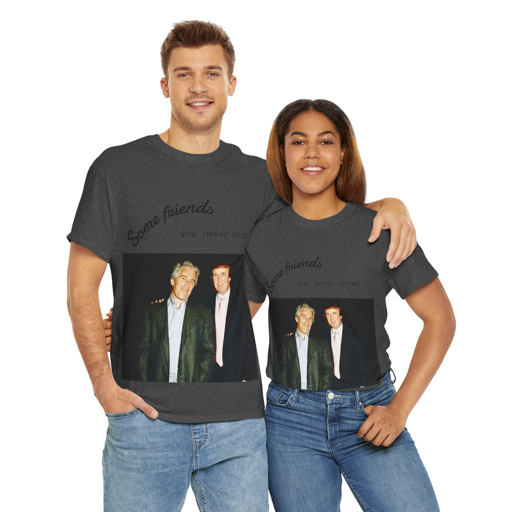 Trump x Epstein - Some friends you never forget - Unisex T-shirt