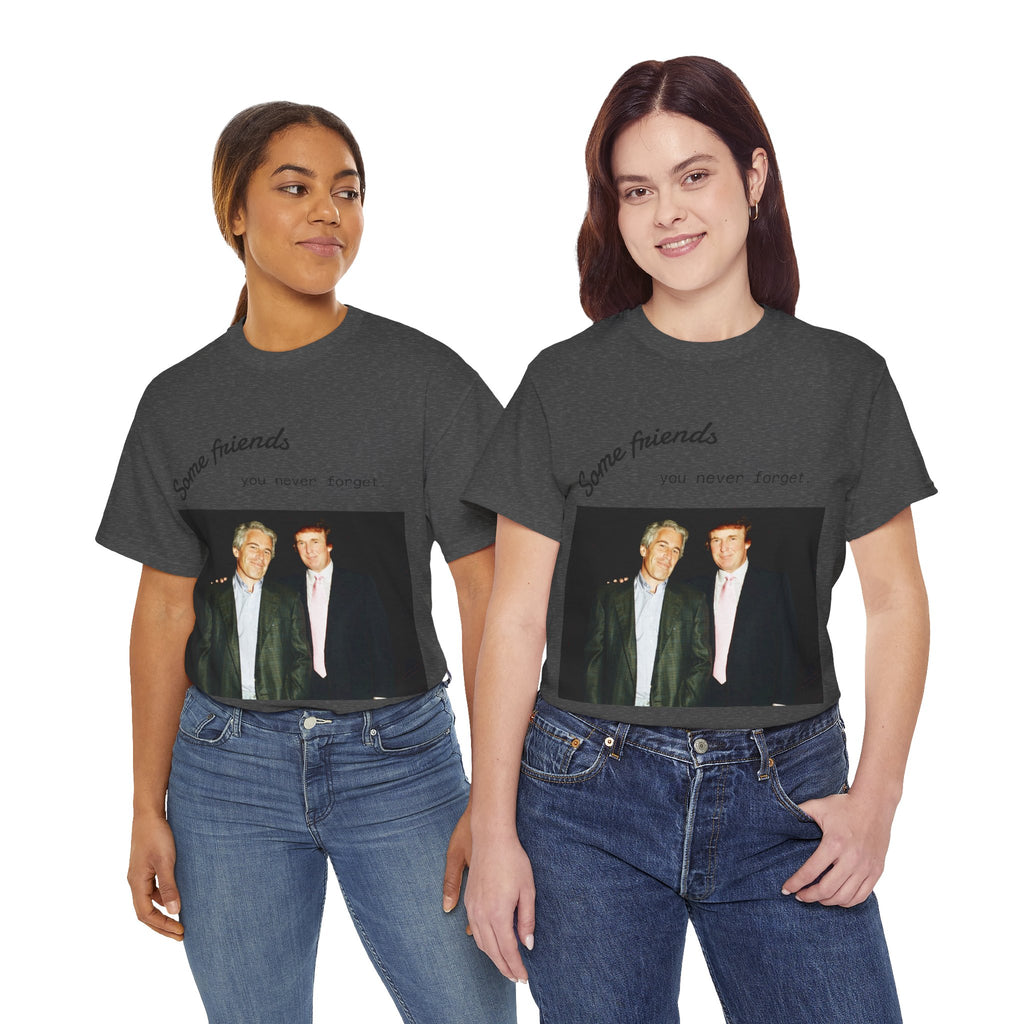 Trump x Epstein - Some friends you never forget - Unisex T-shirt